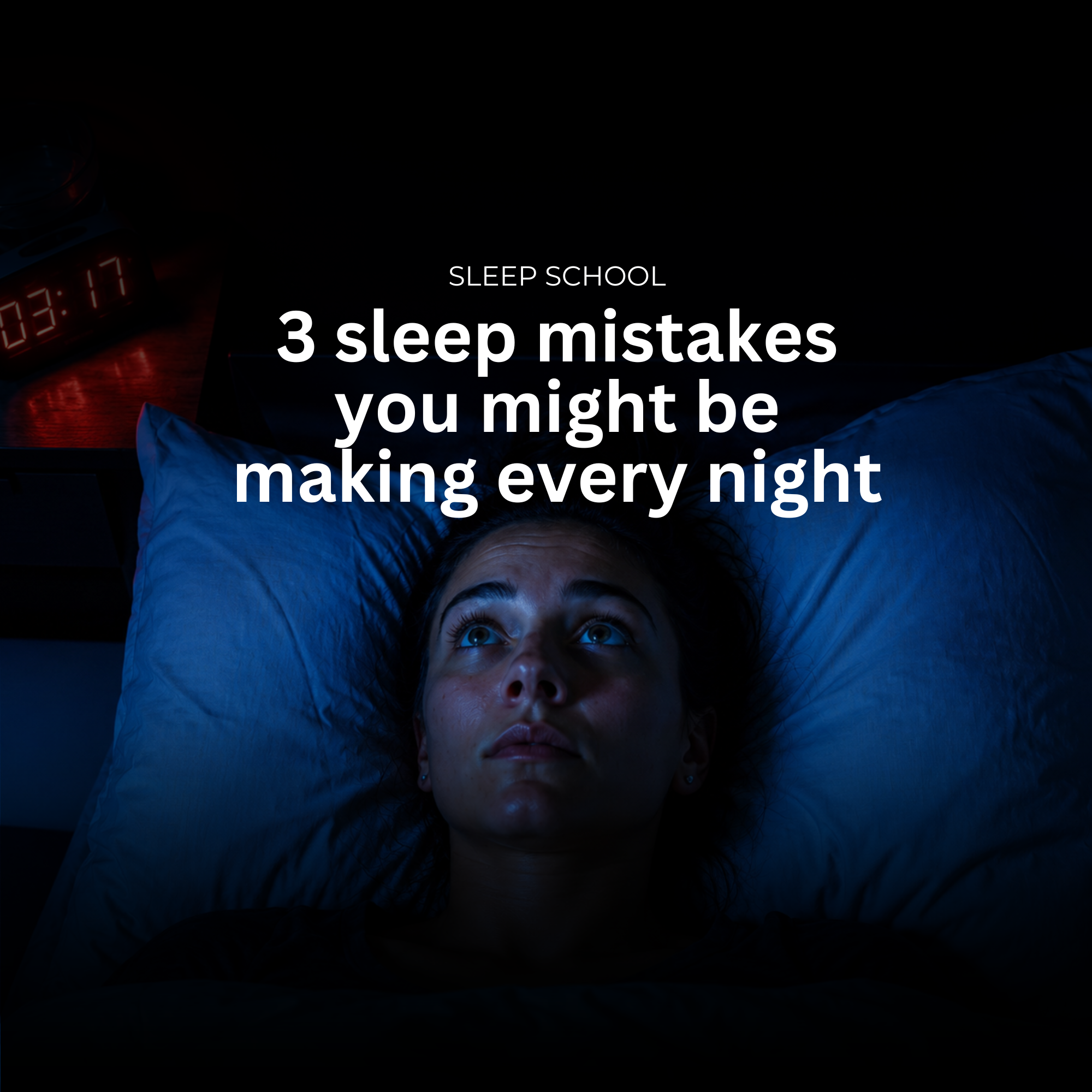 3 sleep mistakes you might be making every night