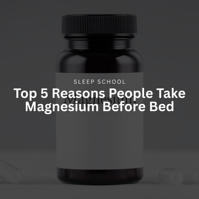 Top 5 Reasons People Take Magnesium Before Bed