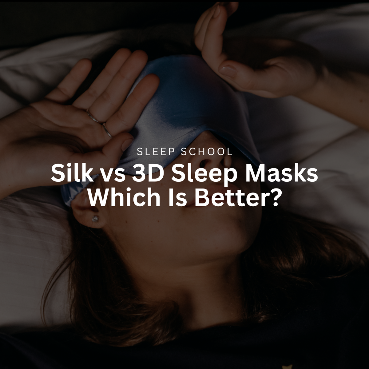 Silk vs 3D Sleep Masks: Which Is Better?