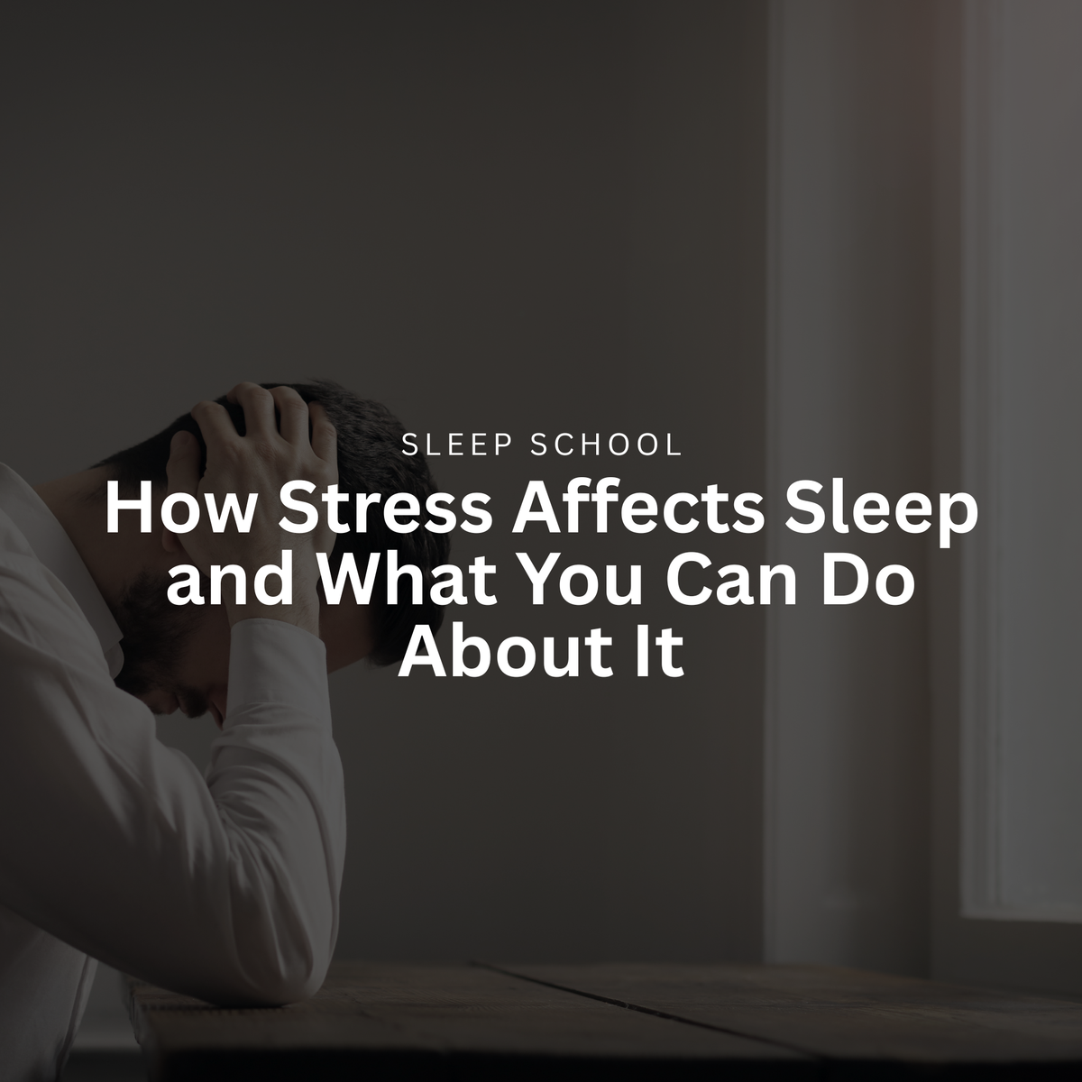 How Stress Affects Sleep and What You Can Do About It